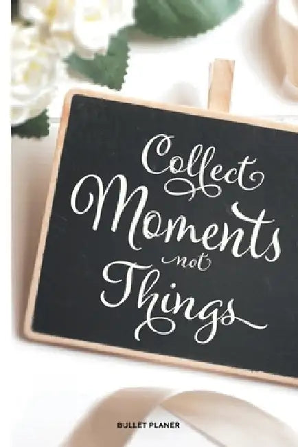 Collect Moments Not Things: Ein Bullet Planer mit Punktraster für Ordnung und kreative Planung zur Erreichung deiner Ziele, 108 Seiten, ca. DIN A5 by Planer, Redlo
