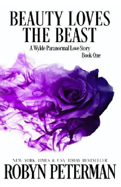 Beauty Loves the Beast: A Wylde Paranormal Love Story by Peterman, Robyn