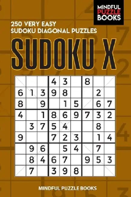 Sudoku X: 250 Very Easy Sudoku Diagonal Puzzles by Mindful Puzzle Books