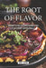 The Root of Flavor: More Than 50 Onion Recipes for Every Enthusiast by Angel Burns