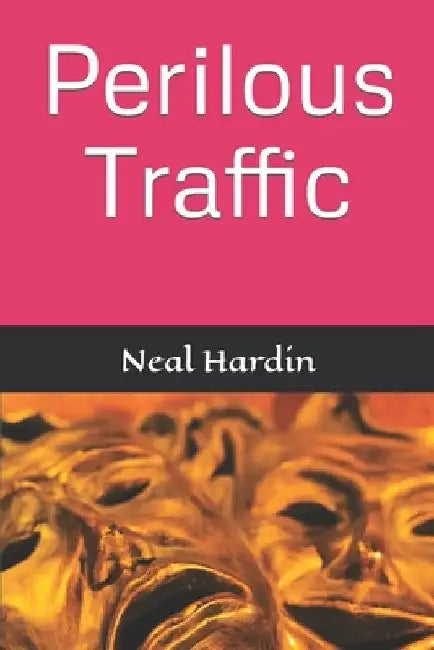 Perilous Traffic by Neal Hardin