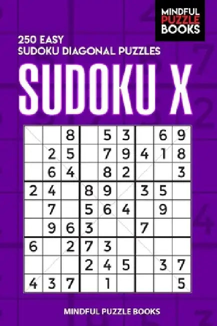 Sudoku X: 250 Easy Sudoku Diagonal Puzzles by Mindful Puzzle Books