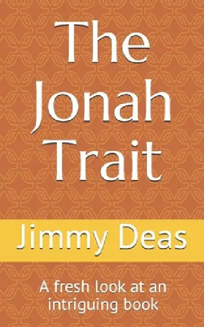 The Jonah Trait: A fresh look at an intriguing book by Jimmy Deas