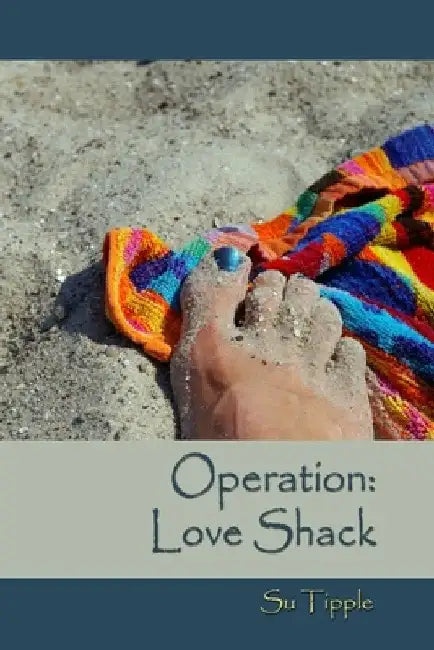 Operation: Love Shack by Su Tipple