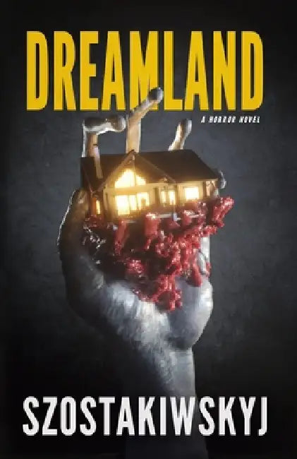 Dreamland: A Horror Novel by Nick Szostakiwskyj