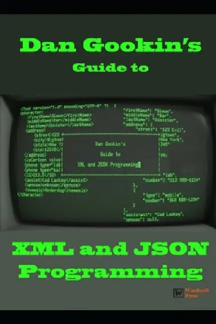Dan Gookin's Guide to XML and JSON Programming by Dan Gookin