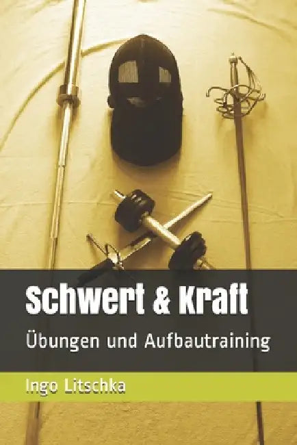 Schwert & Kraft: Übungen und Aufbautraining by Ajjour, Samara