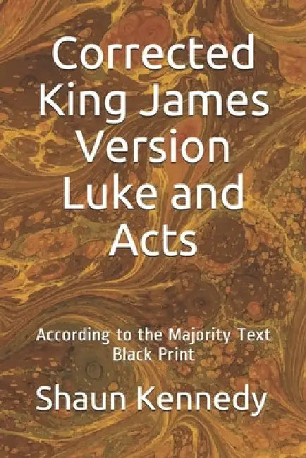 Corrected King James Version Luke and Acts: According to the Majority Text (Black Print) by Shaun Kennedy