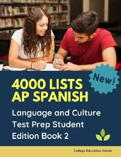 4000 lists AP Spanish Language and Culture Test Prep Student Edition Book 2: The Ultimate Fast track Spanish Literature preparation textbook quick stu by College Education Center