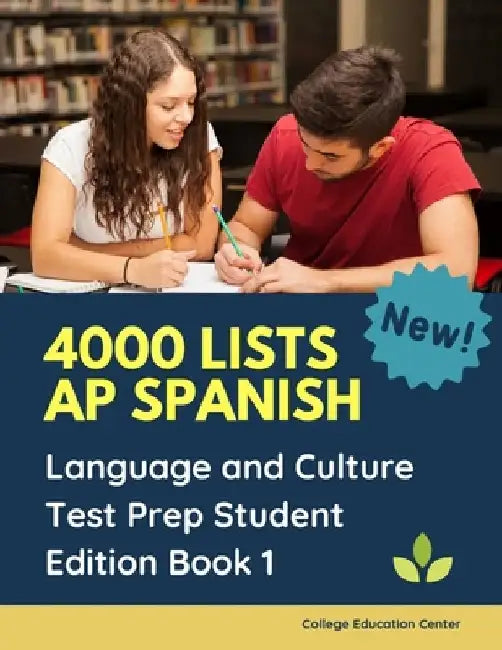 4000 lists AP Spanish Language and Culture Test Prep Student Edition Book 1: The Ultimate Fast track Spanish Literature preparation textbook quick stu by College Education Center