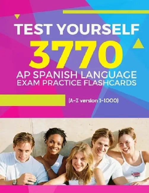 Test Yourself 3770 AP Spanish language exam Practice Flashcards (A-Z version 1-1000): Advanced placement Spanish language test questions with answers by Elva Martinez
