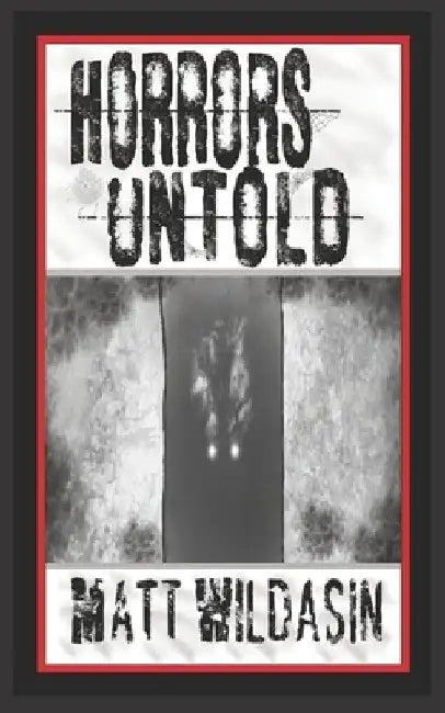 Horrors Untold by Matt Wildasin