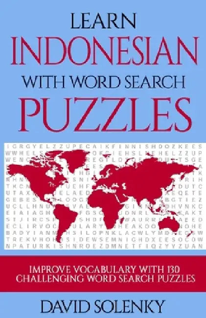 Learn Indonesian with Word Search Puzzles: Learn Indonesian Language Vocabulary with Challenging Word Find Puzzles for All Ages by David Solenky