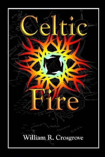 Celtic Fire by William R. Crosgrove