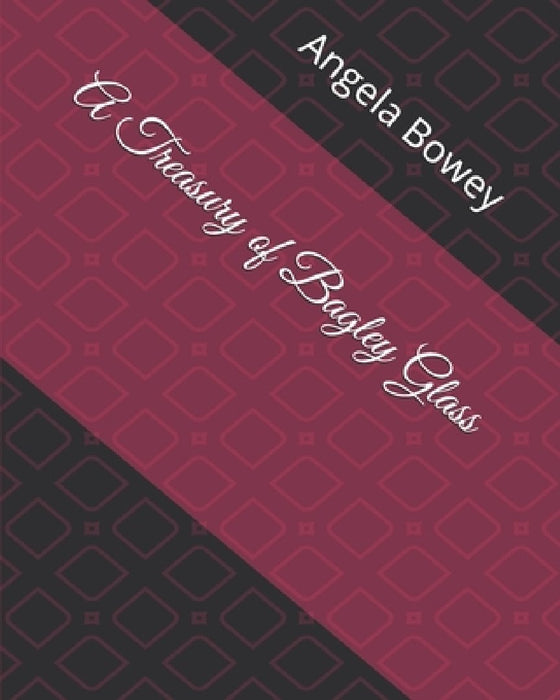 A Treasury of Bagley Glass by Angela Bowey