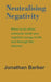 Neutralising Negativity: What to do when someone sends you negative energy in life and thro by Barber, Jonathan