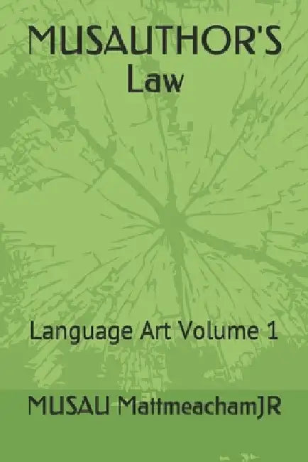 MUSAUTHOR'S Law: Language Art Volume 1 by Musau Mattmeachamjr