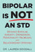 Bipolar is NOT an STD: Beyond Bipolar, anxiety, depression, personality problems, and relationship offenses. by Lauren Goodall Psyd