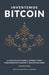 Inventemos Bitcoin: La explicación sobre el primer dinero verdaderamente escaso y descentralizado by Contreras, Adolfo