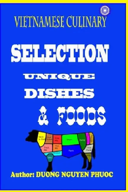 Vietnamese Culinary - Selection of Unique Dishes and Foods by Duong Nguyen Phuoc