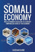 The Somali Economy: With a Primary Focus on the Current Thriving Sectors of the Economy by Hassan Dudde