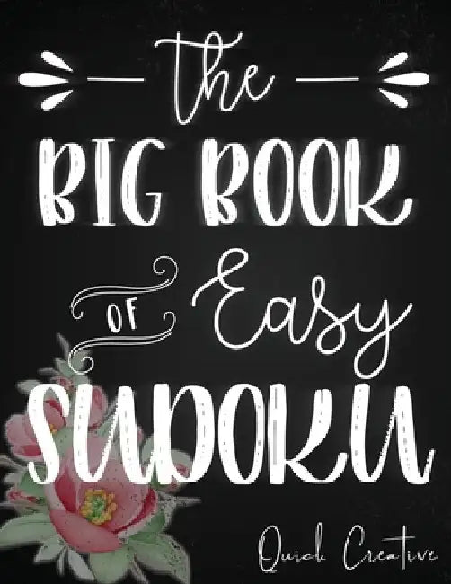 The Big Book of Easy Sudoku: Great Large Puzzle Book featuring 330 Sudoku Puzzles with Solutions, Floral Edition, Great Gift for Adults, Teens or Kids by Quick Creative
