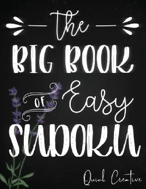 The Big Book of Easy Sudoku: Great Large Puzzle Book featuring 330 Sudoku Puzzles with Solutions, Floral Edition #2, Great Gift for Adults, Teens or K by Quick Creative