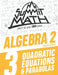 Summit Math Algebra 2 Book 3: Quadratic Equations and Parabolas by Alex Joujan