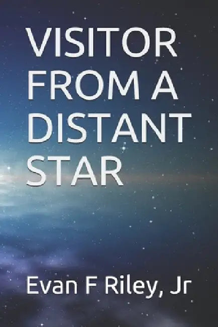Visitor from a Distant Star by Evan F. Riley Jr