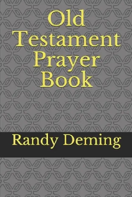 Old Testament Prayer Book by Randy Deming