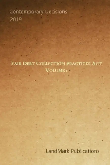 Fair Debt Collection Practices Act: Volume 1 by Landmark Publications
