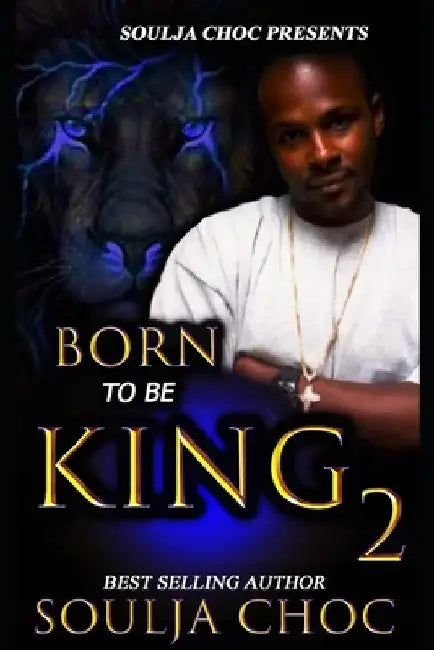 Born to be King 2 by Soulja Choc