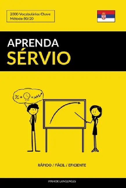 Aprenda Sérvio - Rápido / Fácil / Eficiente: 2000 Vocabulários Chave by Pinhok Languages