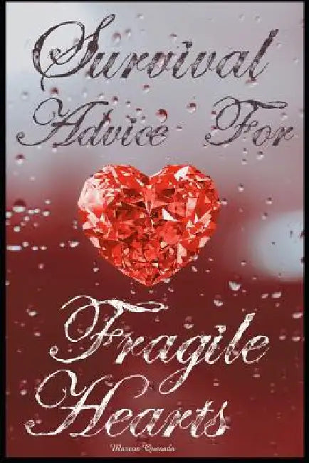 Survival Advice For Fragile Hearts by Marcos Juan Quesada