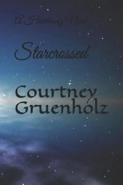 Starcrossed: A Heartsong Novel by Courtney Gruenholz
