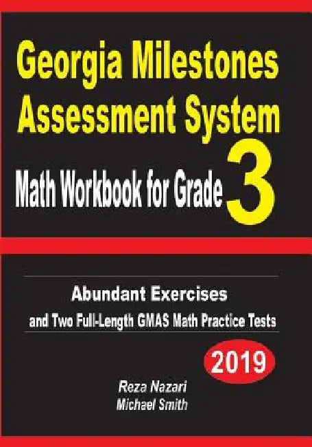 Georgia Milestones Assessment System Math Workbook for Grade 3: Abundant Exercises and Two Full-Length GMAS Math Practice Tests by Reza Nazari