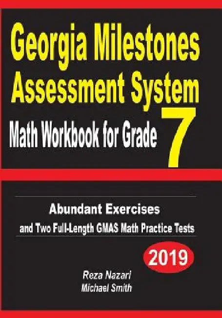 Georgia Milestones Assessment System Math Workbook for Grade 7: Abundant Exercises and Two Full-Length GMAS Math Practice Tests by Reza Nazari