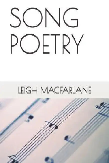 Song Poetry by Leigh MacFarlane