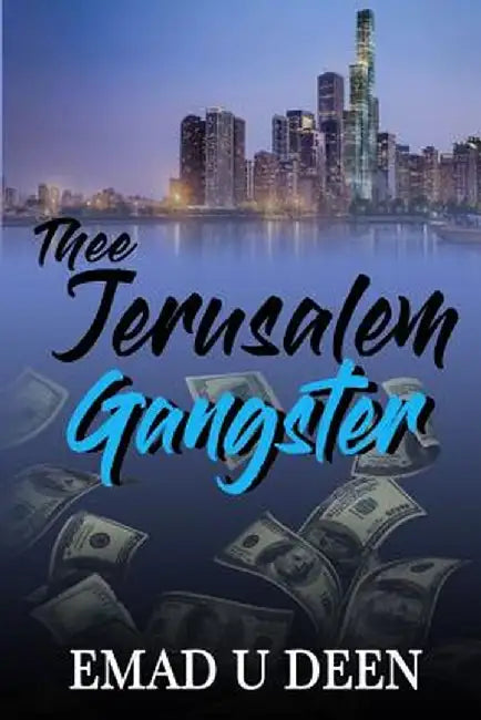 Thee Jerusalem Gangster by Emad U. Deen