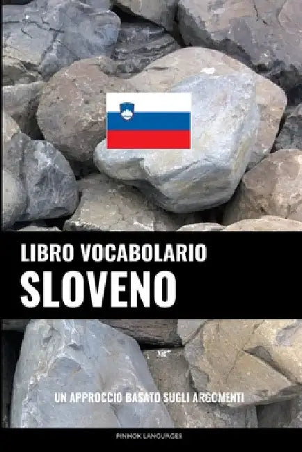 Libro Vocabolario Sloveno: Un Approccio Basato sugli Argomenti by Languages, Pinhok