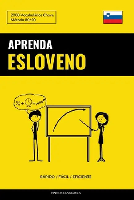 Aprenda Esloveno - Rápido / Fácil / Eficiente: 2000 Vocabulários Chave by Pinhok Languages