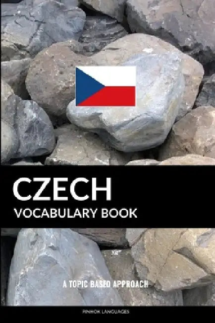 Czech Vocabulary Book: A Topic Based Approach by Pinhok Languages