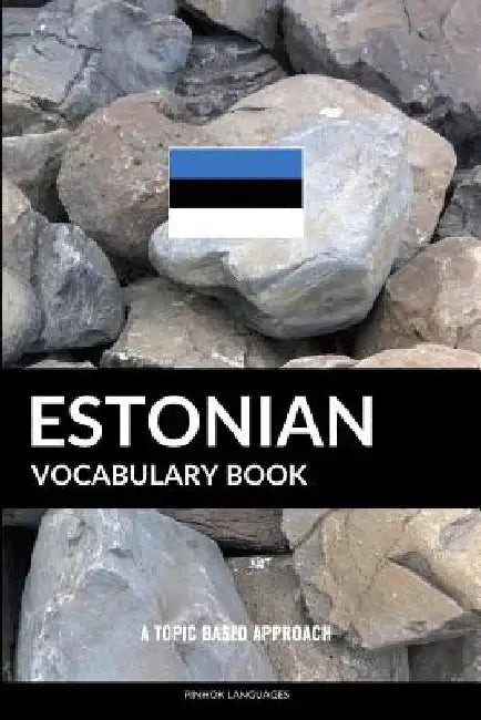 Estonian Vocabulary Book: A Topic Based Approach by Pinhok Languages