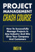 Project Management Crash Course: How To Successfully Manage Projects In Any Industry And Win Over Your Company And Customers by Umer W