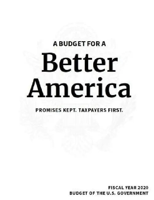 Budget of the United States Government: Fiscal Year 2020 by Office of Management and Budget