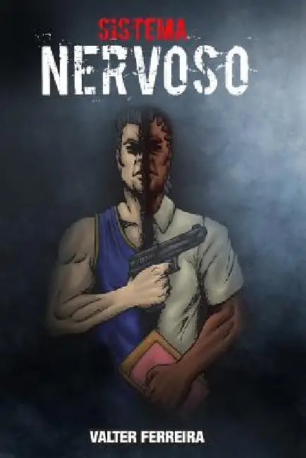 Sistema Nervoso: O ciclo da maldade by Ferreira, Valter