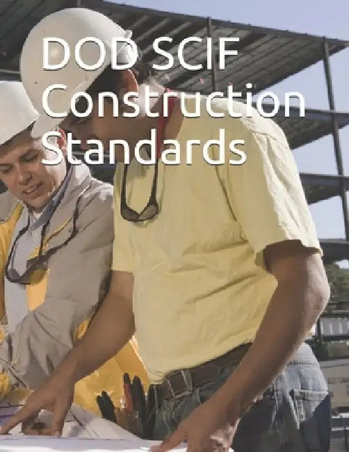 DOD SCIF Construction Standards: DODM 5205.07, UFC 4-010-05, DSS Security Inspection Checklist by Department of Defense