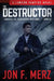 The Destructor: A Supernatural Espionage Urban Fantasy Series by Jon F. Merz
