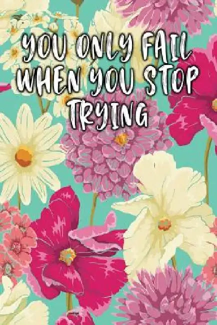 You Only Fail When You Stop Trying: Keto Diet Diary by Jill Journal