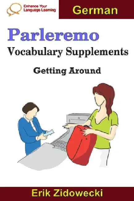 Parleremo Vocabulary Supplements - Getting Around - German by Erik Zidowecki